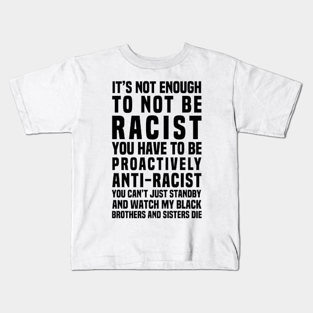 It’s Not Enough To Not Be Racist Kids T-Shirt by Afroditees